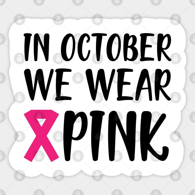 Breast Cancer - In October we wear pink Sticker by KC Happy Shop